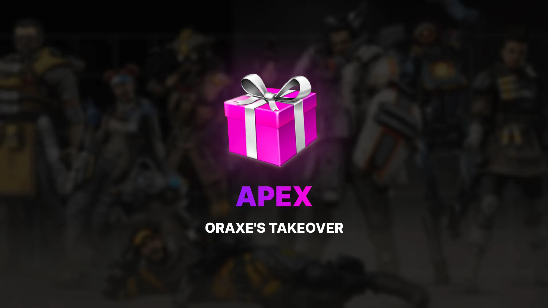 Oraxe’s Takeover Apex Legends Twitch Drop